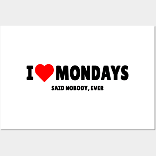 I Love Mondays Posters and Art